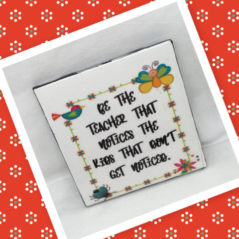 NOTICE THE KIDS THAT DONT GET NOTICED Wall Art Ceramic Tile Sign Gift Idea Home Decor Positive Saying Quote Affirmation Handmade Sign Country Farmhouse Gift Campers RV Gift Home and Living Wall Hanging TEACHER - JAMsCraftCloset