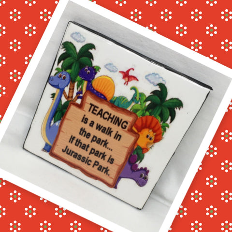 TEACHING IS A WALK IN THE PARK - JURASSIC PARK Wall Art Ceramic Tile Sign Gift Idea Home Decor Positive Saying Quote Affirmation Handmade Sign Country Farmhouse Gift Campers RV Gift Home and Living Wall Hanging TEACHER - JAMsCraftCloset