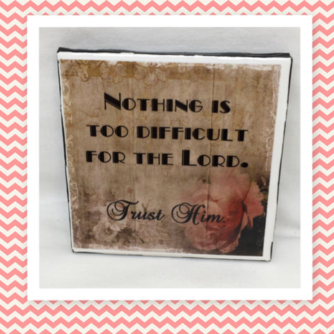 NOTHING IS TOO DIFFICULT FOR THE LORD - TRUST HIM Wall Art Ceramic Tile Sign Gift Idea Home Decor Positive Saying Handmade Sign Country Farmhouse Gift Campers RV Gift Home and Living Wall Hanging - JAMsCraftCloset