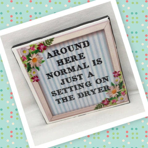 NORMAL IS JUST A SETTING ON THE DRYER Wall Art Ceramic Tile Sign Gift Idea Home Decor Positive Saying Handmade Sign Country Farmhouse Gift Campers RV Gift Home and Living Wall Hanging - JAMsCraftCloset