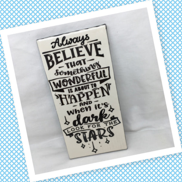 BELIEVE SOMETHING WONDERFUL IS GOING TO HAPPEN Wall Art Ceramic Tile Sign Gift Idea Home Decor Positive Saying Handmade Sign Country Farmhouse Gift Campers RV Gift Home and Living Wall Hanging - JAMsCraftCloset