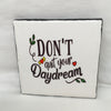 DON'T QUIT YOUR DAYDREAM Wall Art Ceramic Tile Sign Gift Home Decor Positive Quote Affirmation Handmade Sign Country Farmhouse Gift Campers RV Gift Home and Living Wall Hanging - JAMsCraftCloset
