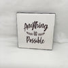 ANYTHING IS POSSIBLE Wall Art Ceramic Tile Sign Gift Home Decor Positive Quote Affirmation Handmade Sign Country Farmhouse Gift Campers RV Gift Home and Living Wall Hanging - JAMsCraftCloset