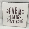 FARM HAIR DON'T CARE Wall Art Ceramic Tile Sign Gift Home Decor Positive Quote Affirmation Handmade Sign Country Farmhouse Gift Campers RV Gift Home and Living Wall Hanging - JAMsCraftCloset