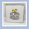 MY PETS MAKE ME BREAKFAST Wall Art Ceramic Tile Sign Gift Home Decor Positive Quote Affirmation Handmade Sign Country Farmhouse Gift Campers RV Gift Home and Living Wall Hanging - JAMsCraftCloset