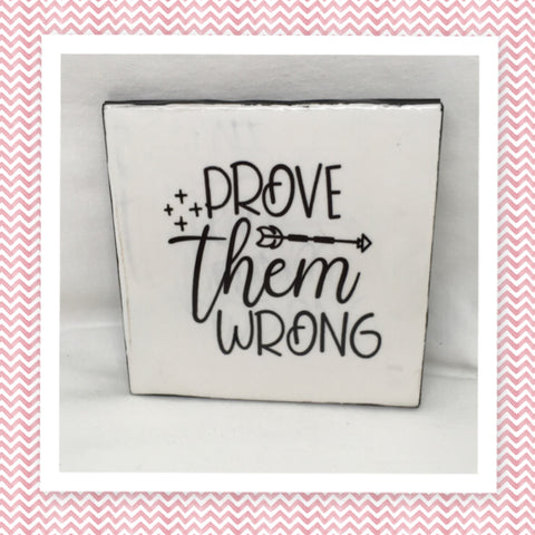 PROVE THEM WRONG Wall Art Ceramic Tile Sign Gift Home Decor Positive Quote Affirmation Handmade Sign Country Farmhouse Gift Campers RV Gift Home and Living Wall Hanging - JAMsCraftCloset