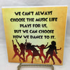 CHOOSE HOW WE DANCE TO THE MUSIC Faith Ceramic Tile Sign Wall Art Gift Idea Home Country Decor Affirmation Positive Saying - JAMsCraftCloset