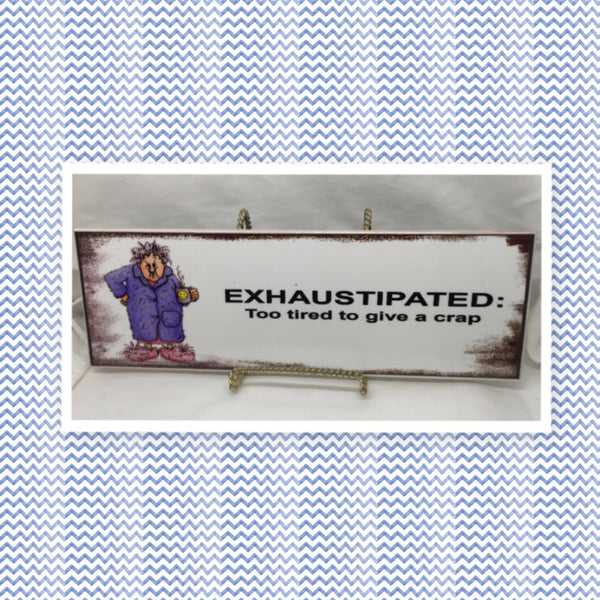 EXHAUSTIPATED: TOO TIRED TO GIVE A CRAP Faith Ceramic Tile Sign Wall Art Gift Idea Home Country Decor Affirmation Positive Saying - JAMsCraftCloset