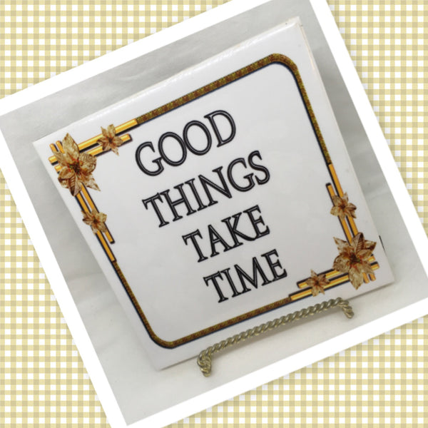 GOOD THINGS TAKE TIME Wall Art Ceramic Tile Sign Gift Idea Home Decor Positive Saying Gift Idea Handmade Sign Country Farmhouse Gift Campers RV Gift Home and Living Wall Hanging Kitchen Decor - JAMsCraftCloset