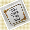GOOD THINGS TAKE TIME Wall Art Ceramic Tile Sign Gift Idea Home Decor Positive Saying Gift Idea Handmade Sign Country Farmhouse Gift Campers RV Gift Home and Living Wall Hanging Kitchen Decor - JAMsCraftCloset