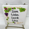 SAVE WATER DRINK WINE Wall Art Ceramic Tile Sign Gift Idea Home Decor Positive Saying Gift Idea Handmade Sign Country Farmhouse Gift Campers RV Gift Home and Living Wall Hanging Love Valentine gift - JAMsCraftCloset