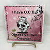 I HAVE O. C. D. OBSESSIVE COW DISORDER Ceramic Tile Sign Farm Wall Art Gift Idea Home Country Decor Affirmation Positive Saying - JAMsCraftCloset