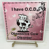 I HAVE O. C. D. OBSESSIVE COW DISORDER Ceramic Tile Sign Farm Wall Art Gift Idea Home Country Decor Affirmation Positive Saying - JAMsCraftCloset