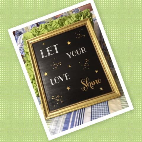LET YOUR LOVE SHINE Framed Wall Art Handmade Hand Painted Home Decor Gift -One of a Kind-Unique-Home-Country-Decor-Cottage Chic-Gift Affirmation - JAMsCraftCloset
