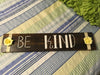 Wooden Sign BE KIND Positive Saying Wall Art Gift Idea Handmade Hand Painted Home Decor Campers RV One of a Kind Yellow Floral Accents JAMsCraftCloset