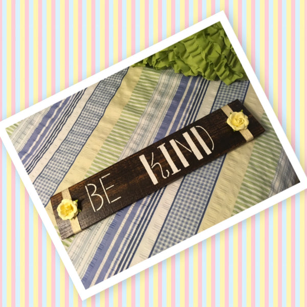 Wooden Sign BE KIND Positive Saying Wall Art Gift Idea Handmade Hand Painted Home Decor Campers RV One of a Kind Yellow Floral Accents JAMsCraftCloset