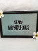 STAY FAB YOU LOUS Black Wood Framed Positive Saying Wall Art Home Decor Gift Idea Wedding One of a Kind-Unique-Home-Country-Decor-Cottage Chic-Gift- Glass Painting JAMsCraftCloset