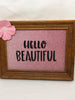 HELLO BEAUTIFUL Wood Framed Positive Saying Wall Art Home Decor Gift Idea Wedding One of a Kind-Unique-Home-Country-Decor-Cottage Chic-Gift- Glass Painting - Hankies Handkerchiefs Hanky Vintage CANADA PENNSYLVANIA CALIFORNIA Gift Idea - JAMsCraftCloset