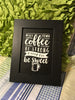 COFFEE STRONG DAY SWEET Wall Art Handmade Black Framed Saying Home Decor Gift Kitchen -One of a Kind-Unique-Home-Country-Decor-Cottage Chic-Gift JAMsCraftCloset