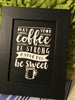 COFFEE STRONG DAY SWEET Wall Art Handmade Black Framed Saying Home Decor Gift Kitchen -One of a Kind-Unique-Home-Country-Decor-Cottage Chic-Gift JAMsCraftCloset