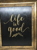 LIFE IS GOOD Framed Saying Sign Wall Art Black Gold Hand Painted Home Decor Gift -One of a Kind-Unique-Home-Country-Decor-Cottage Chic-Gift - JAMsCraftCloset