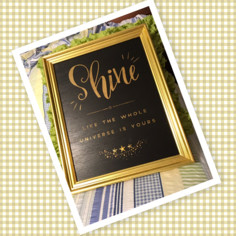 SHINE LIKE THE WHOLE UNIVERSE IS YOURS Framed Wall Art Positive Saying Gift One of a Kind-Unique-Home-Country-Decor-Cottage Chic-Gift Kitchen Decor JAMsCraftCloset