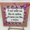 IF YOU TREAT ME LIKE AN OPTION Wall Art Ceramic Tile Sign Gift Idea Home Decor Positive Saying Gift Idea Handmade Sign Country Farmhouse Gift Campers RV Gift Home and Living Wall Hanging - JAMsCraftCloset