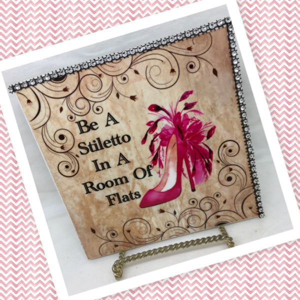 BE A STILETTO IN A ROOM OF FLATS Wall Art Ceramic Tile Sign Gift Idea Home Decor Positive Saying Gift Idea Handmade Sign Country Farmhouse Gift Campers RV Gift Home and Living Wall Hanging - JAMsCraftCloset