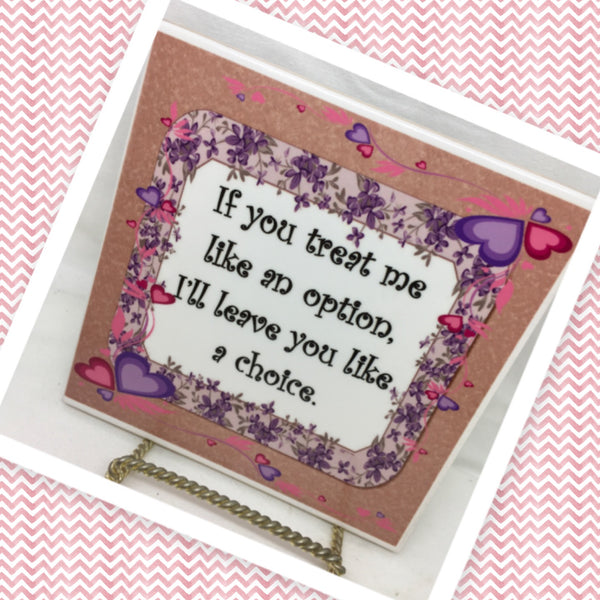 IF YOU TREAT ME LIKE AN OPTION Wall Art Ceramic Tile Sign Gift Idea Home Decor Positive Saying Gift Idea Handmade Sign Country Farmhouse Gift Campers RV Gift Home and Living Wall Hanging - JAMsCraftCloset