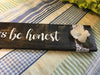ALWAYS BE HONEST Wooden Sign Positive Words Tan Floral Handmade Hand Painted Gift Idea Home Decor JAMsCraftCloset
