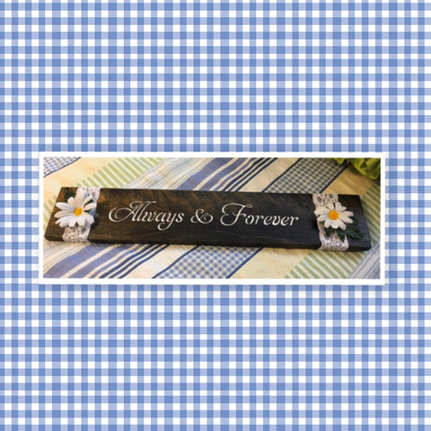 ALWAYS AND FOREVER Wooden Sign Positive Words White Daisies Handmade Gift JAMsCraftCloset