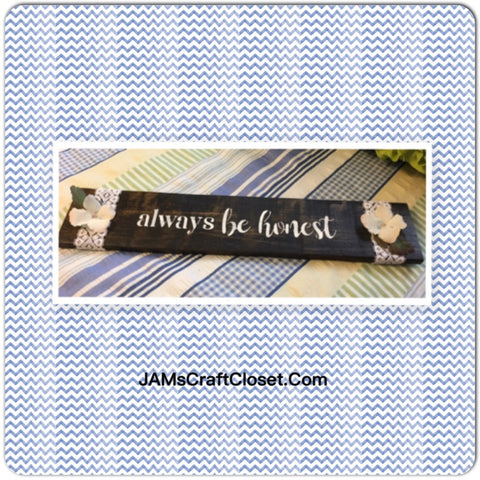 ALWAYS BE HONEST Wooden Sign Positive Words Tan Floral Handmade Hand Painted Gift Idea Home Decor JAMsCraftCloset