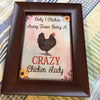 ONLY ONE CHICKEN AWAY Vintage Natural Wood Frame Sublimation on Metal Positive Saying Wall Art Home Decor Gift Idea One of a Kind-Unique-Home-Country-Decor-Cottage Chic-Gift - JAMsCraftCloset