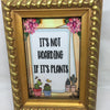 IT IS NOT HOARDING IF IT IS PLANTS Vintage Natural Wood Frame Sublimation on Metal Positive Saying Wall Art Home Decor Gift Idea One of a Kind-Unique-Home-Country-Decor-Cottage Chic-Gift - JAMsCraftCloset