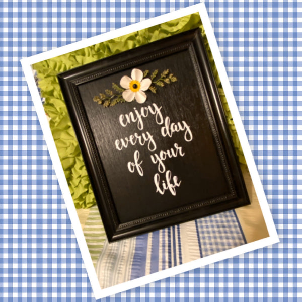 ENJOY EVERY DAY OF YOUR LIFE Framed Wall Art Handmade Hand Painted Home Decor Gift Idea -One of a Kind-Unique-Home-Country-Decor-Cottage Chic-Gift JAMsCraftCloset