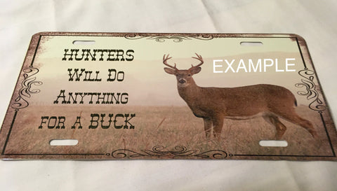 Deer License Plate - HUNTERS WILL DO ANYTHING FOR A BUCK Vanity Plate Gift Idea - JAMsCraftCloset