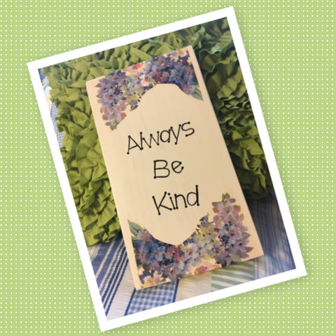 ALWAYS BE KIND Wooden Sign Wall Art Hand Painted Cream Light Ivory Decoupaged Floral Accents Affirmation Home Decor Gift -One of a Kind-Unique-Home-Country-Decor-Cottage Chic-Gift - JAMsCraftCloset