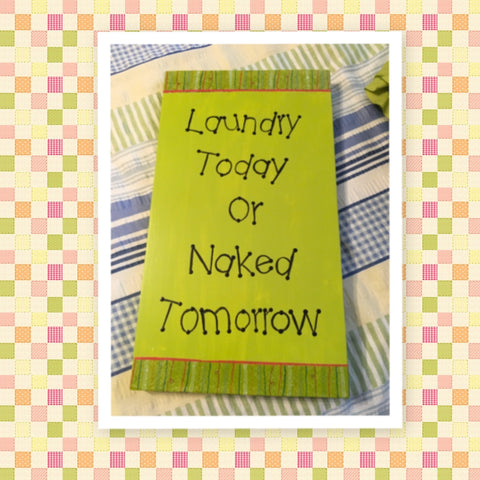 LAUNDRY TODAY OR NAKED TOMORROW Wooden Sign Wall Art Hand Painted Citrus Green Decoupaged Border Affirmation Inspirational Gift Idea Home Decor -One of a Kind-Unique-Home-Country-Decor-Cottage Chic-Gift - arts and collectibles - home and living - wedding gift - wall decor - home sign- house plaque - inspirational - fixer upper decor - laundry sign - JAMsCraftCloset