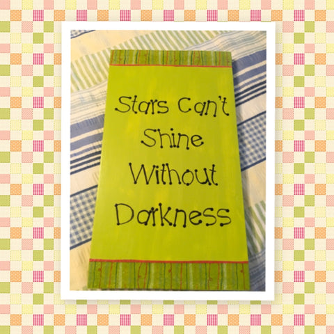 STARS CAN'T SHINE WITHOUT DARKNESS Wooden Sign Wall Art Hand Painted Citrus Green Decoupaged Border Affirmation Inspirational Gift Idea Home Decor -One of a Kind-Unique-Home-Country-Decor-Cottage Chic-Gift - arts and collectibles - home and living - wedding gift - wall decor - home sign- house plaque - inspirational - fixer upper decor  - JAMsCraftCloset