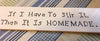 IF I HAVE TO STIR IT IT IS HOMEMADE Tile Sign Funny KITCHEN Decor Wall Art Home Decor Gift Idea Handmade Sign Hand Painted Sign Country Farmhouse Wall Art Gift Campers RV Home Decor-Gift Home and Living Wall Hanging - JAMsCraftCloset