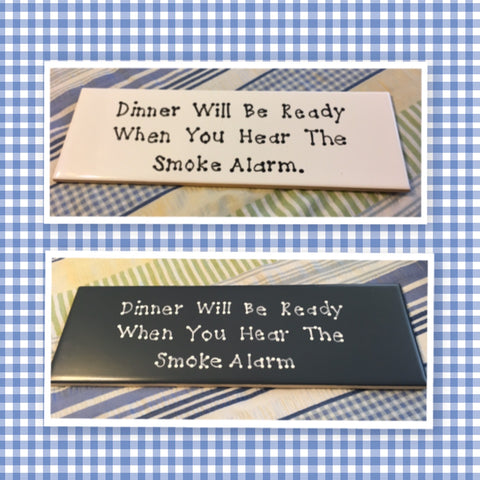 DINNER WILL BE READY WHEN YOU HEAR THE SMOKE ALARM Tile Sign Funny KITCHEN Decor Wall Art Home Decor Gift Idea Handmade Sign Hand Painted Sign Country Farmhouse Wall Art Gift Campers RV Home Decor-Gift Home and Living Wall Hanging - JAMsCraftCloset