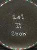 Plate Hand Painted Upcycled Positive Saying LET IT SNOW Plate Christmas Wall Art JAMsCraftCloset