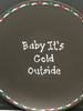 Plate Hand Painted Upcycled Positive Saying BABY ITS COLD OUTSIDE Plate Christmas Wall Art JAMsCraftCloset