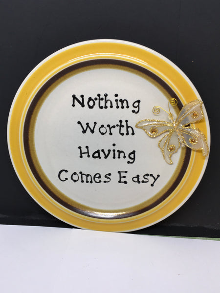 Plate Hand Painted Upcycled Repurposed Positive Saying NOTHING WORTH HAVING COMES EASY Wall Art JAMsCraftCloset