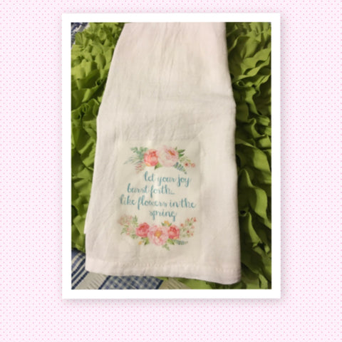 FLOWERS IN THE SPRING Decorative Flour Sack Tea Dish Towel Kitchen Decor Positive Saying Gift Idea Handmade Chef Gift Housewarming Gift Wedding Gift - JAMsCraftCloset