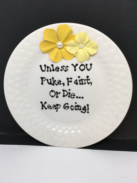 Plate Hand Painted Upcycled Repurposed Positive Saying UNLESS YOU PUKE, FAINT, OR DIE...KEEP GOING Wall Art JAMsCraftCloset