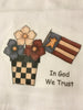 IN GOD WE TRUST Decorative Flour Sack Tea Dish Towel Kitchen Porch Patio Decor Gift Patriotic Handmade Chef Gift Housewarming Gift Wedding Gift - JAMsCraftCloset