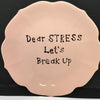 Plate Hand Painted Upcycled Repurposed Positive Saying DEAR STRESS Plate Home Decor Wall Art Gift JAMsCraftCloset