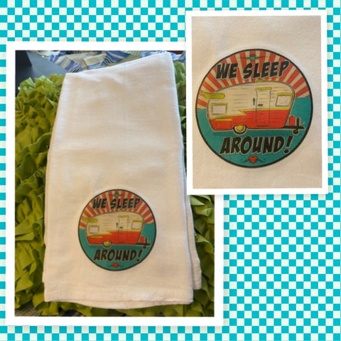 WE SLEEP AROUND Camper RV Decorative Funny Flour Sack Tea Dish Towel Kitchen Decor Camping Gift Idea Handmade Chef Gift Housewarming Gift Wedding Gift - JAMsCraftCloset