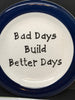 Plate Hand Painted Upcycled Repurposed Positive Saying BAD DAYS BUILD BETTER DAYS Home Decor Wall Art Gift JAMsCraftCloset